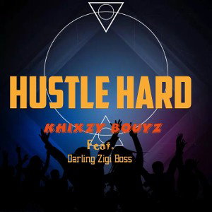Khixzy _Bouyz _Hustle _Hard_Feat.D.Z.B