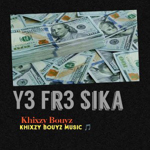 Khixzy _Bouyz _Y3 Fr3 $ika