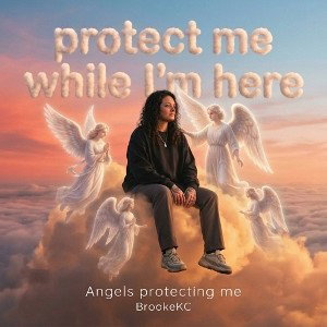 protect me while I’m here 