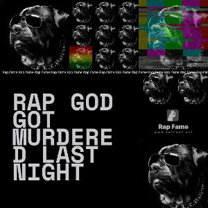 RAP GOD GOT MURDERED LAST NIGHT