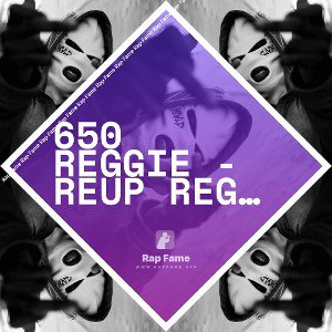 650 Reggie - Reup Reggie