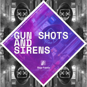 gun shots and sirens
