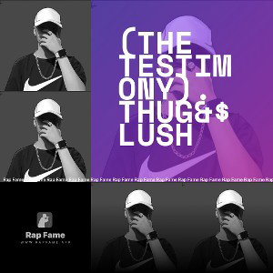 (the testimony). THUG&$LUSH