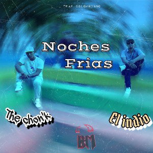 noches_frias-El indio .ft.. The chon'k