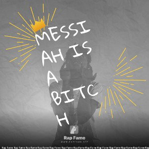 Messiah is a bitch