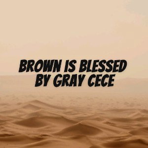 Brown is blessed 