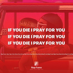 If you die I pray for you