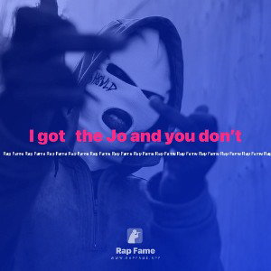 I got   the Jo and you don’t 