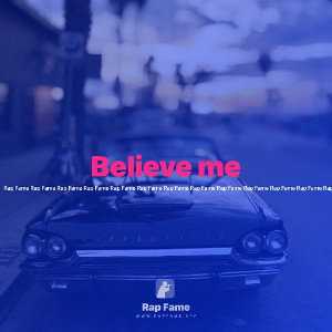 Believe me