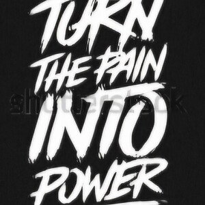 PAIN INTO POWER