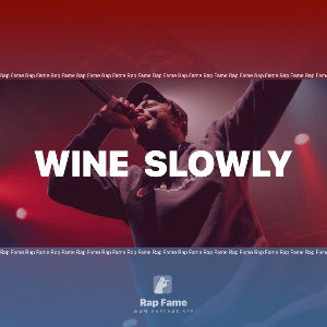 wine 🍷 slowly 
