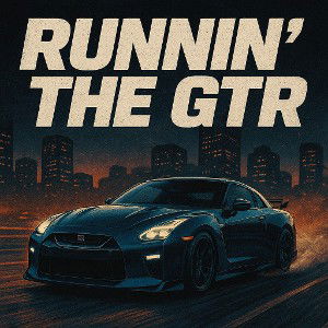 Runnin The  GTR