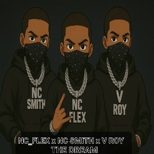 NC_FLEX x NC SMITH x V ROY—The Dream