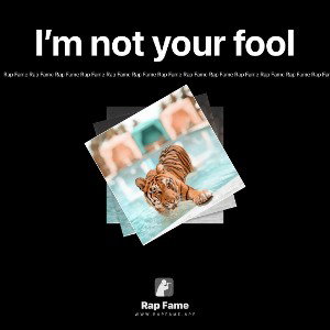 I’m not your fool