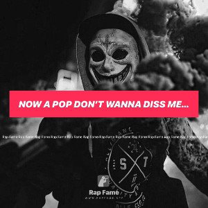 now a pop don’t wanna diss me no more