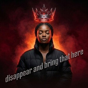 disappear and bring that here