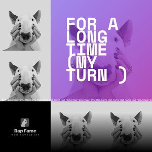 for a long time (my turn )