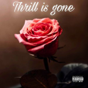 Thrill is gone