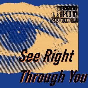 See Right Through You