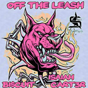 Off The Leash Ft. Isaiah Cart3r