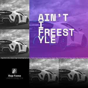 Ain’t  I Freestyle