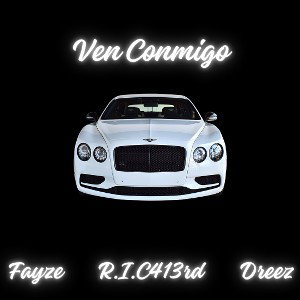 Ven Conmigo Ft. R.I.C 413rd x Dreez