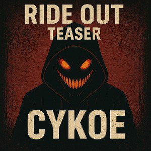 Ride Out (teaser) Cykoe 
