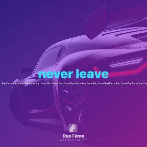 never leave