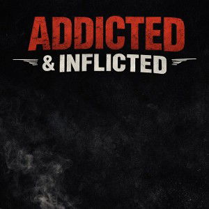 Addicted & Inflicted