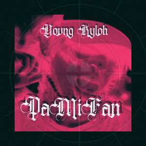 YOVNG KYLOH • PAMIFAN (EL FUCKING AMO DEL TRAP)