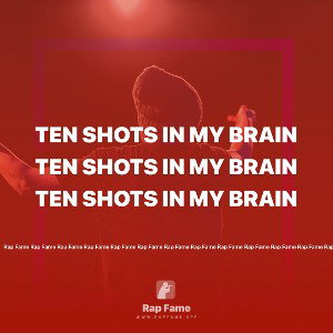 ten shots in my brain 