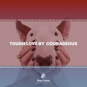 Tough Love by  COURAGEOUS