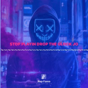 STOP PLAYIN DROP THE GLOCK JO