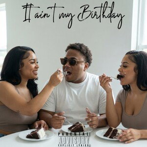 It Ain’t My Birthday 