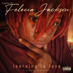 learning to love prod by Melitia Marie performed by Felecia Jackson