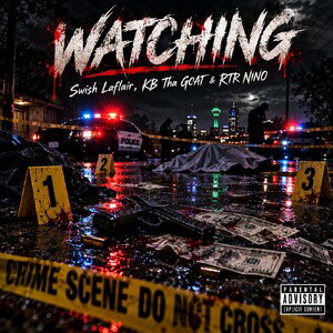 Watching (feat. Swish Laflair & RTR NINO)