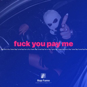 fuck you pay me