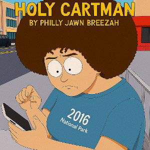 Holy Cartman by Philly Jawn BREEZÄH