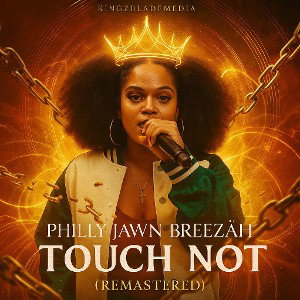 Touch Not- Philly Jawn BREEZÄH (ReMixxx)
