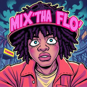 MIX' THA FLO'