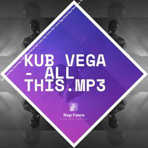 KUB Vega - All This.mp3