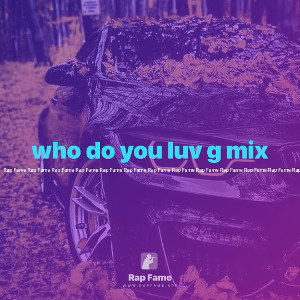 who do you luv g mix