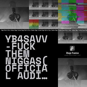 YB4SAVV-Fuck Them Niggas(official audio)