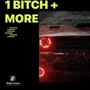 1 bitch + more