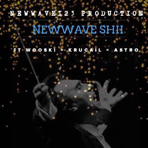 New Wave Shii (ft Krucail x Astro Logic)