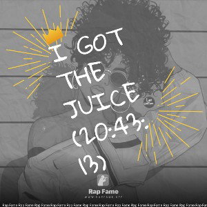 I got the Juice (20:43:13)