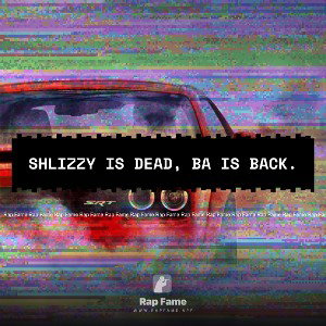 Shlizzy is dead, Ba is back.