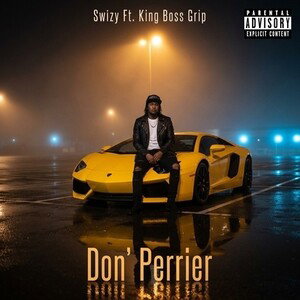 Swízy Don’ Perrier Ft. King Boss Grip 