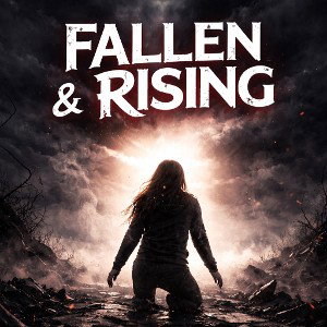“Fallen & Rising”