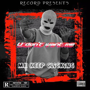 MK Keep Clicking-U don't want me